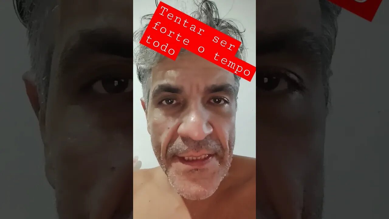 tentar ser forte o tempo todo