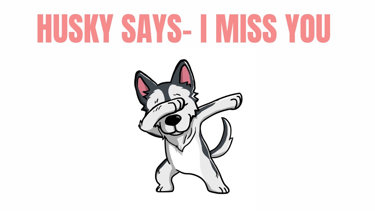 Husky says "I Miss You" | Funny Dog Video | Cute Dog Video