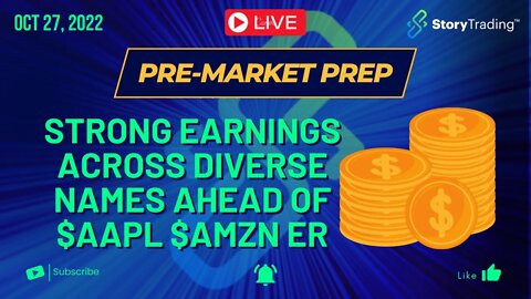 10/27/22 PreMarket Prep: Strong Earnings Across Diverse Names Ahead of $AAPL $AMZN ER