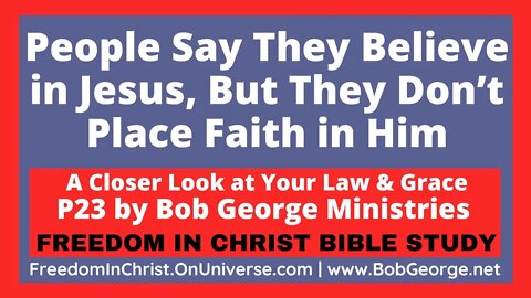 People Say They Believe in Jesus, But They Don’t Place Faith in Him by BobGeorge.net