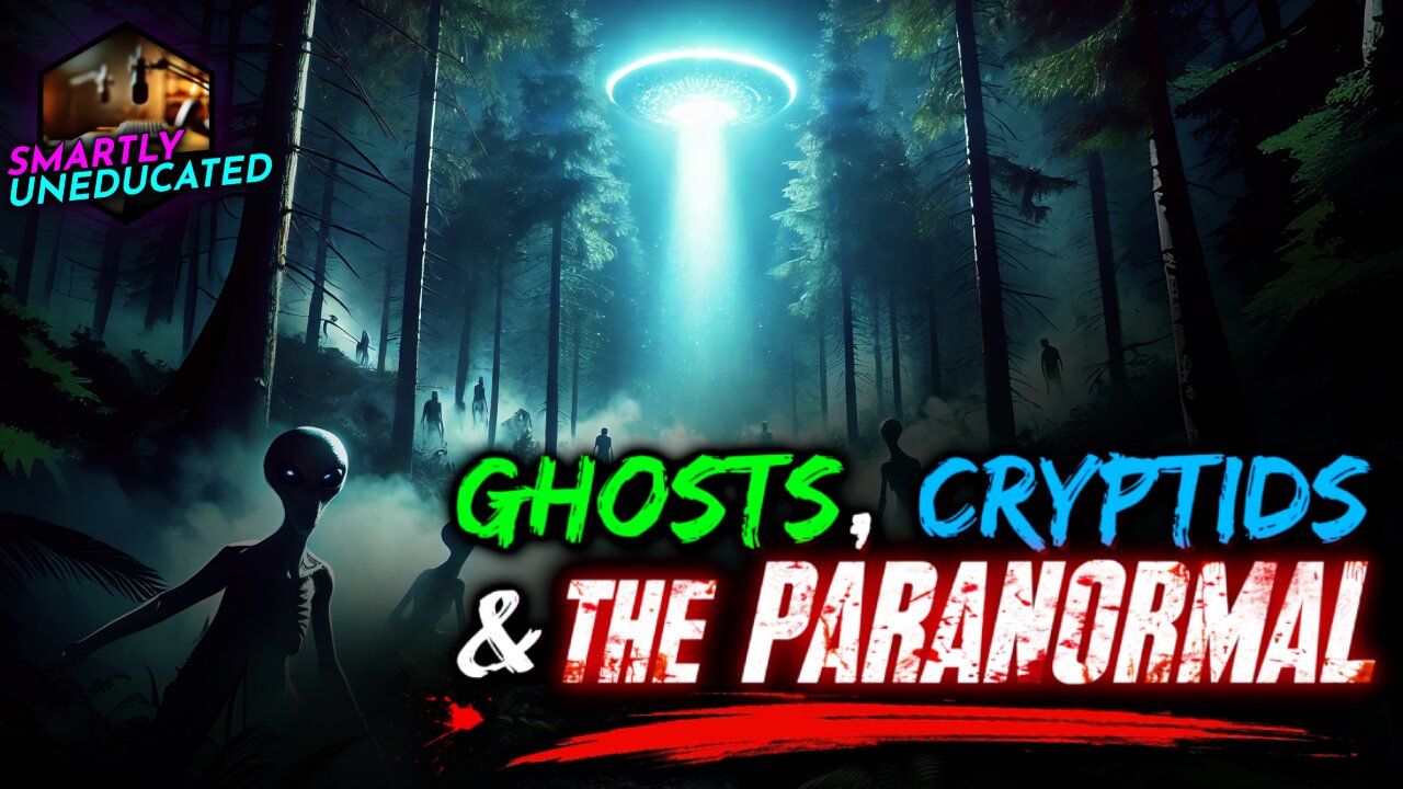 Ghosts, Cryptids & The Paranormal