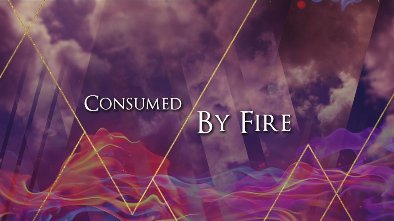 Consumed By Fire