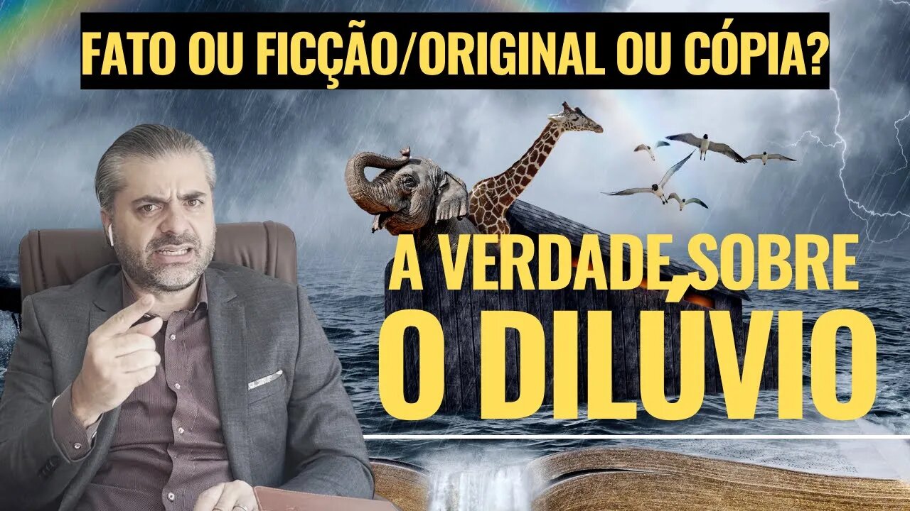 TODA a VERDADE sobre O DILÚVIO: Fato ou Ficção? Original e Cópia? As Evidências! - Leandro Quadros