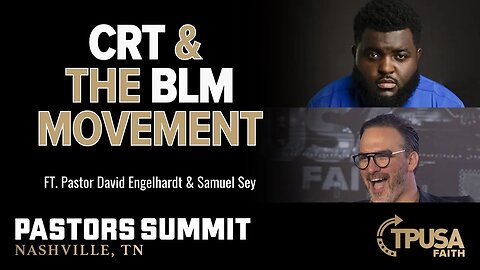 The TRUTH about the CRT & BLM Movement Ft. Samuel Sey & Pastor David Engelhardt