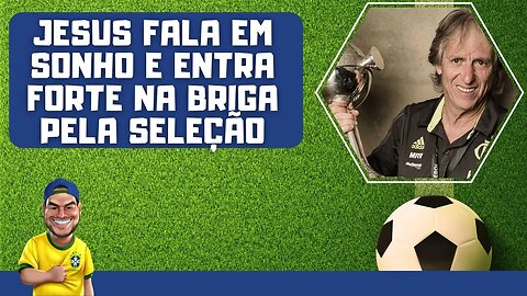 Jesus fala em "sonho" e balança a CBF