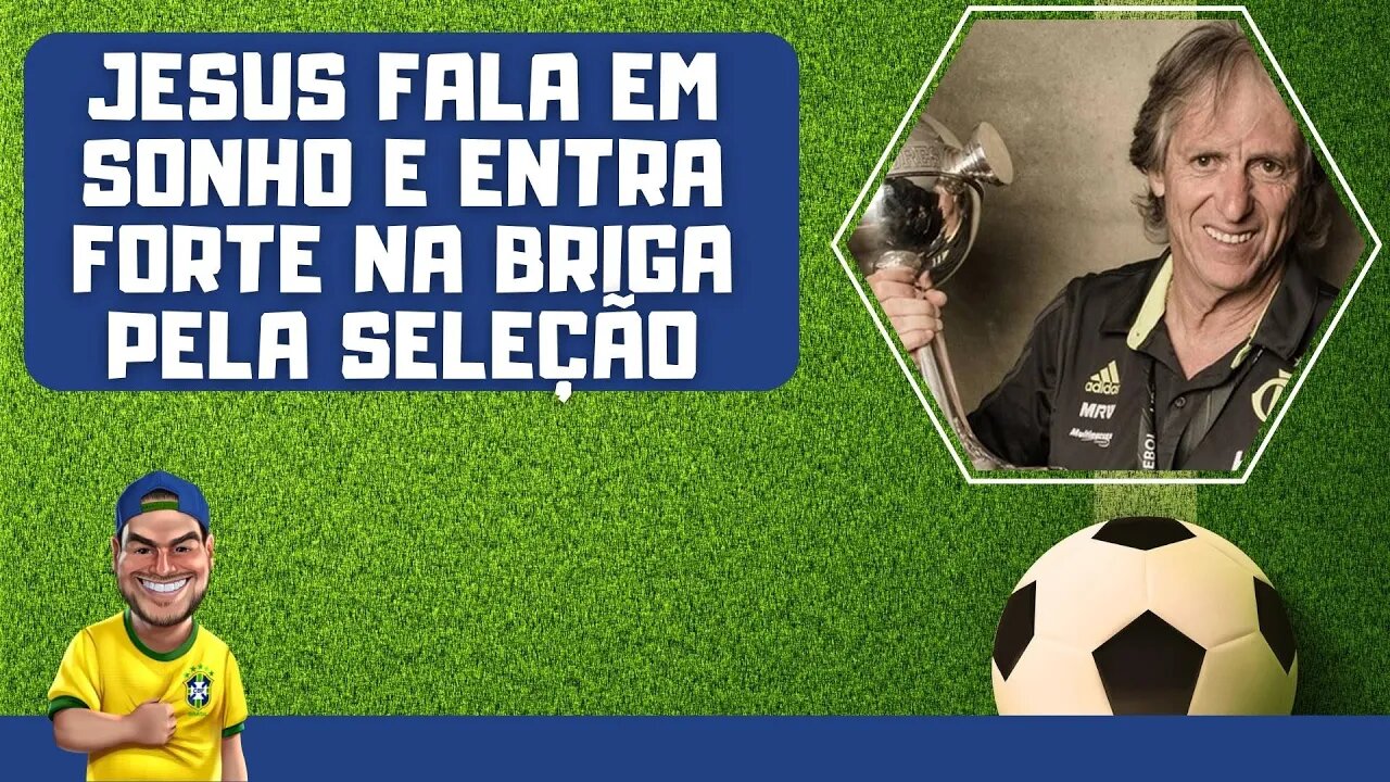 Jesus fala em "sonho" e balança a CBF