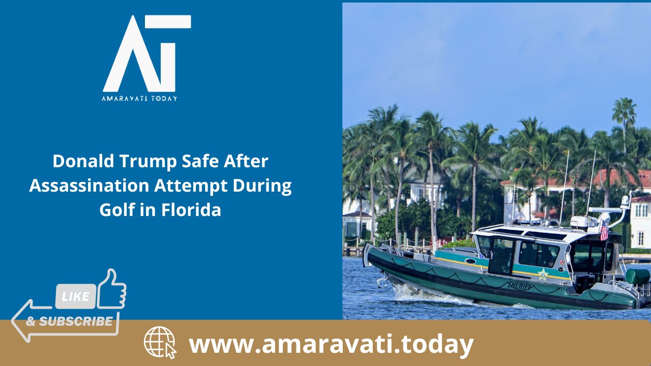 Donald Trump Safe After Assassination Attempt During Golf in Florida | Amaravati Today