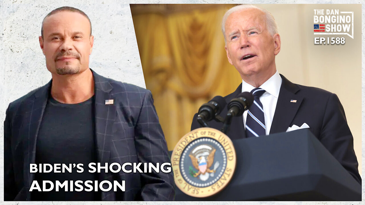 Ep. 1588 Biden’s Shocking Admission - The Dan Bongino Show