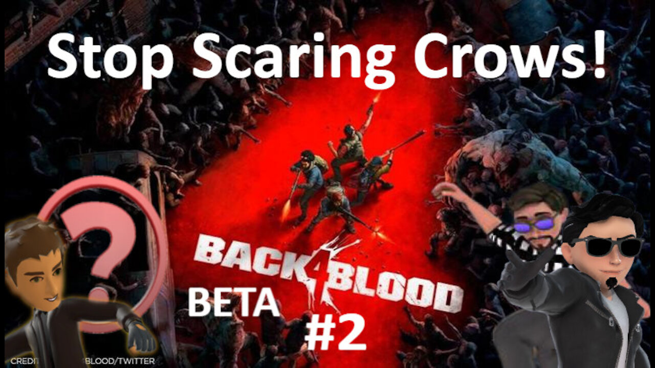 Back 4 Blood (Beta) 4 player Co-op w/ fwiends #2-Stop Scaring Crows