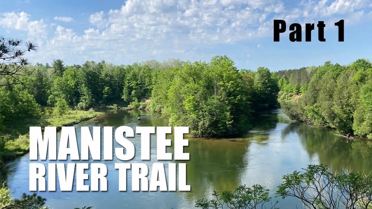 Manistee Trail PART 1