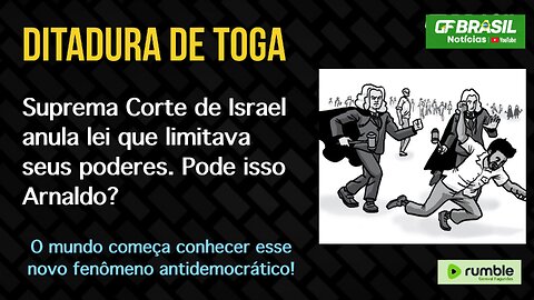 Suprema Corte de Israel anula lei que limitava seus poderes. Pode isso Arnaldo?