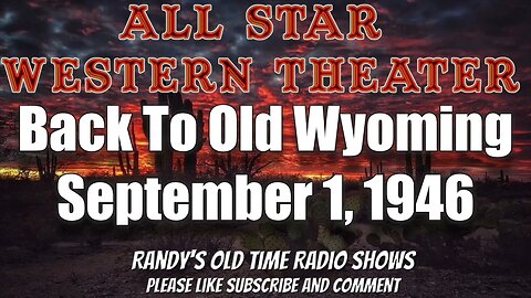 All Star Western Theater Back To Old Wyoming September 1, 1946