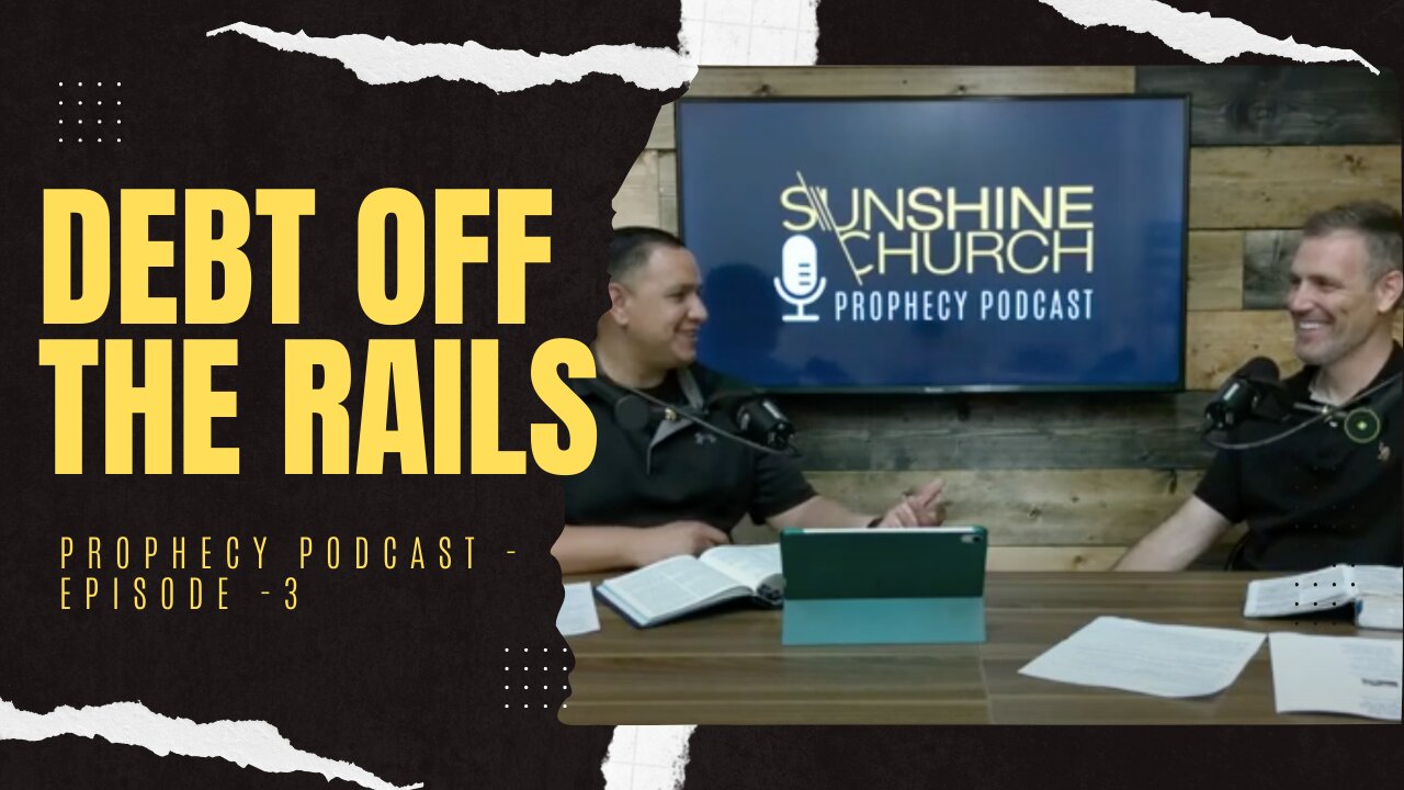 Debt Off the Rails / Christian Preppers (Prophecy Podcast – Episode – 3)