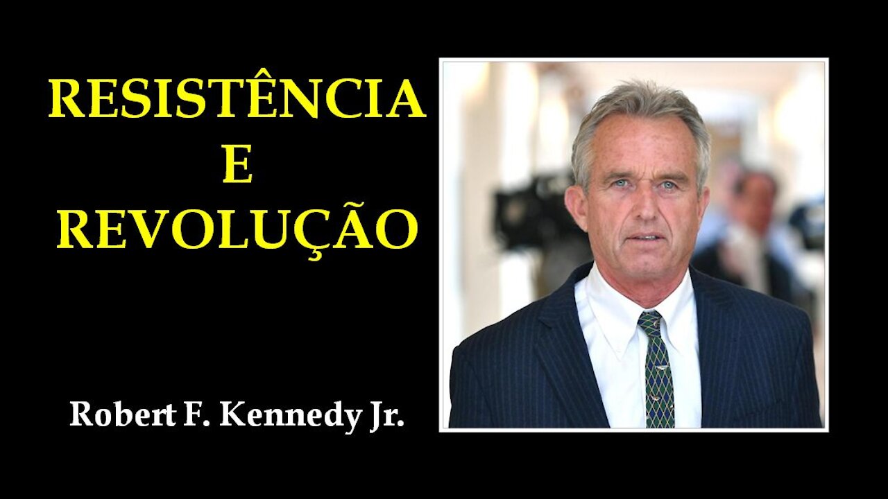 RESISTÊNCIA E REVOLUÇÃO - Robert F. Kennedy Jr.