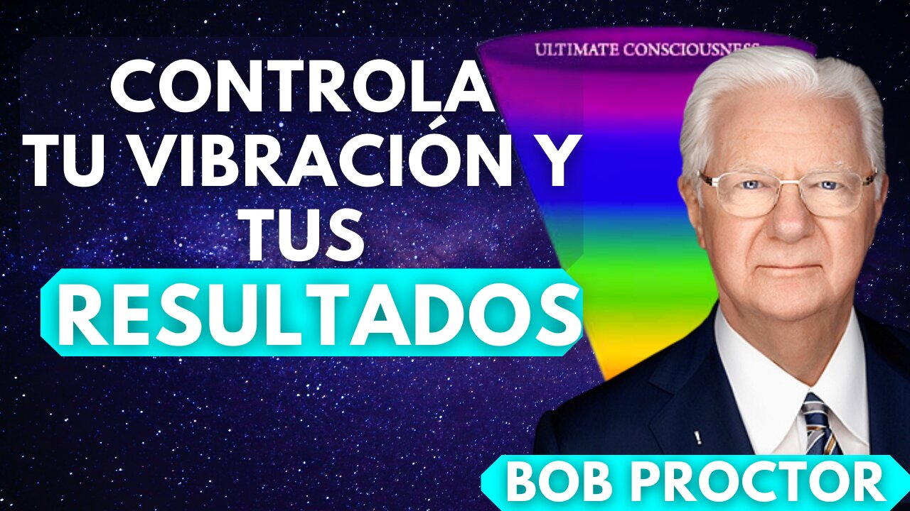 TODO VIBRA Y NADA PERMANECE QUIETO...BOB PROCTOR EN ESPAÑOL