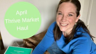 April 2021 Thrive Market Haul