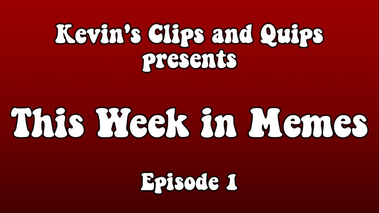 KC&Q Presents......TWIM - This Week in Memes