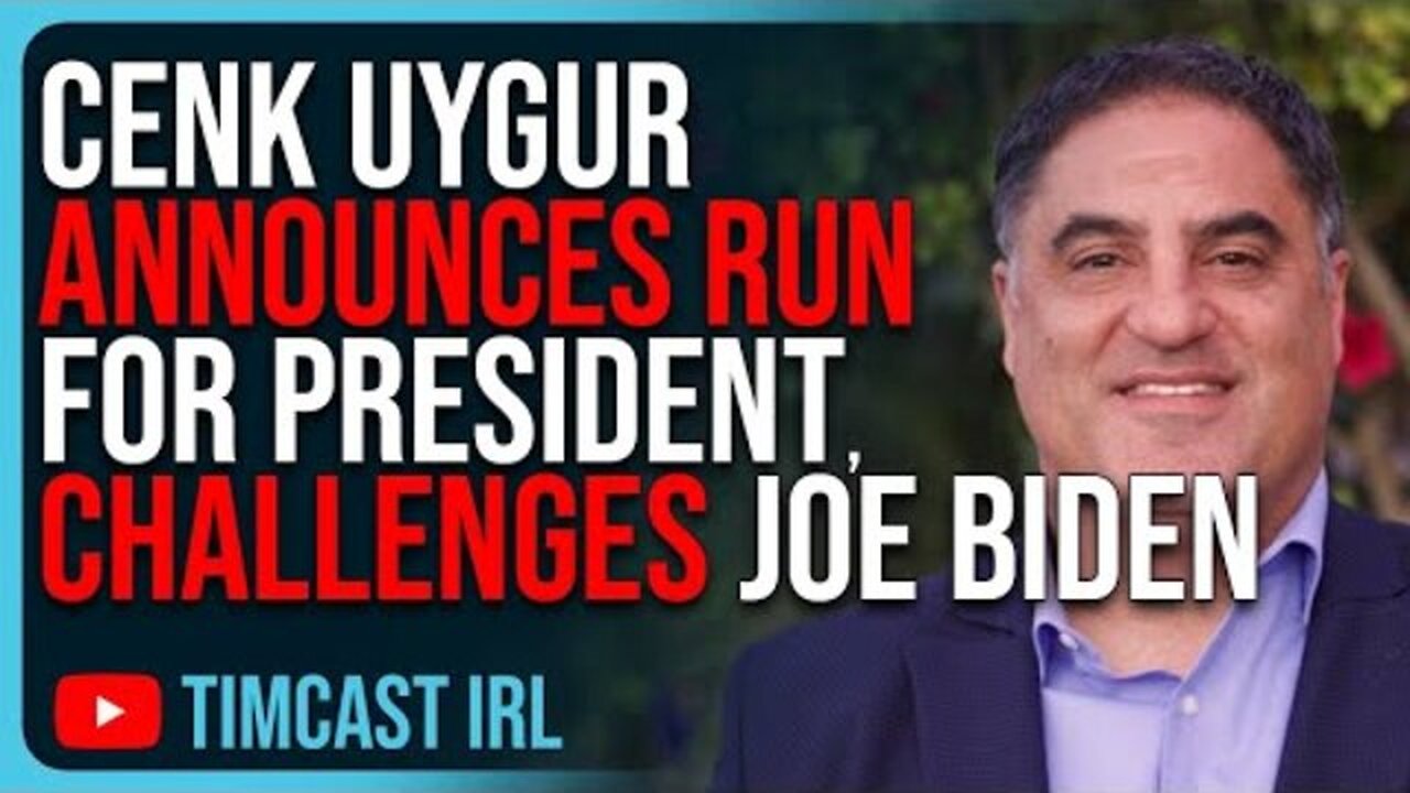 CENK UYGUR ANNOUNCES RUN FOR PRESIDENT, CHALLENGES JOE BIDEN FOR 2024 NOMINEE