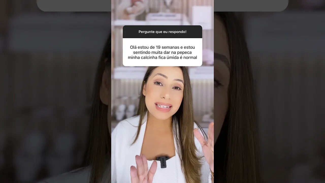 É normal a grávida sentir muita dor na ppka e a calcinha ficar úmida?