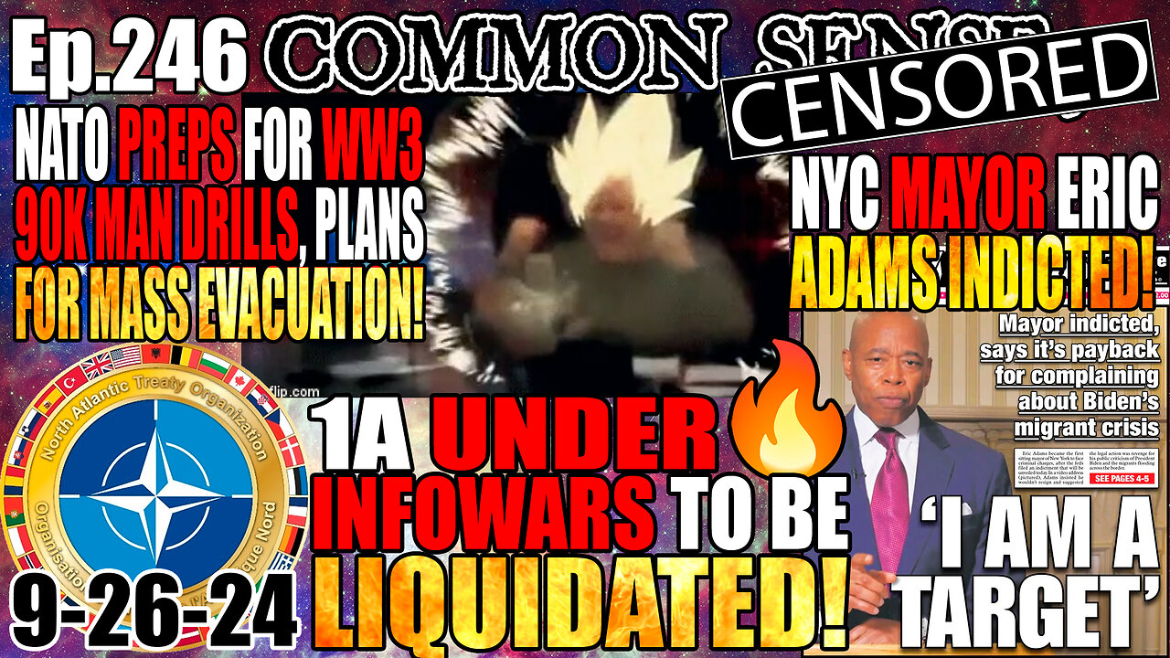 Ep.246 1A UNDER FIRE! INFOWARS TO BE LIQUIDATED! NYC Mayor Eric Adams INDICTED! NATO Preps For WW3: 90k Man Drills, Mass Evacuation Plans! Bannon Letter From Prison