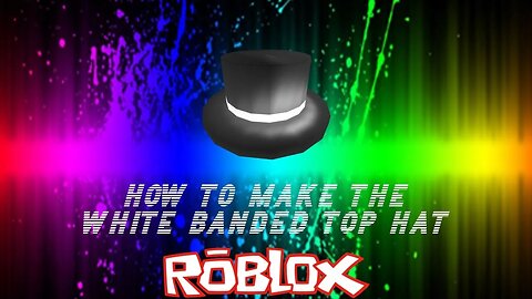 HOW TO MAKE THE WHITE BANDED TOP HAT ON ROBLOX (NO INSPECT) [ROBLOX TUTORIAL]