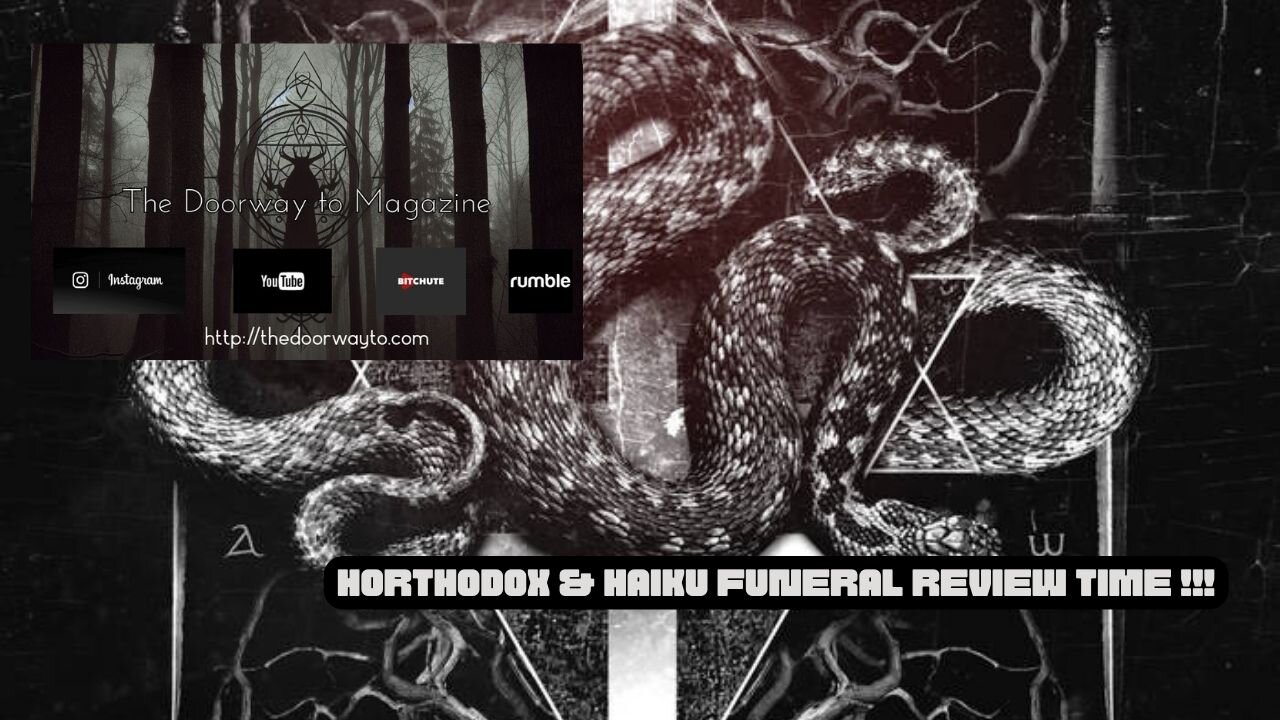 Aesthetic Death -Horthodox & Haiku Funeral - Serpentine Sorcery- Video Review