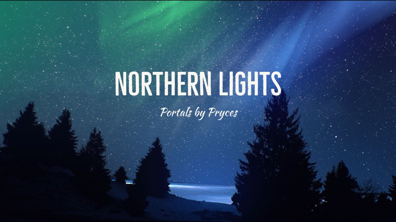 Northern Lights: Portals - Relaxing Ambient Music