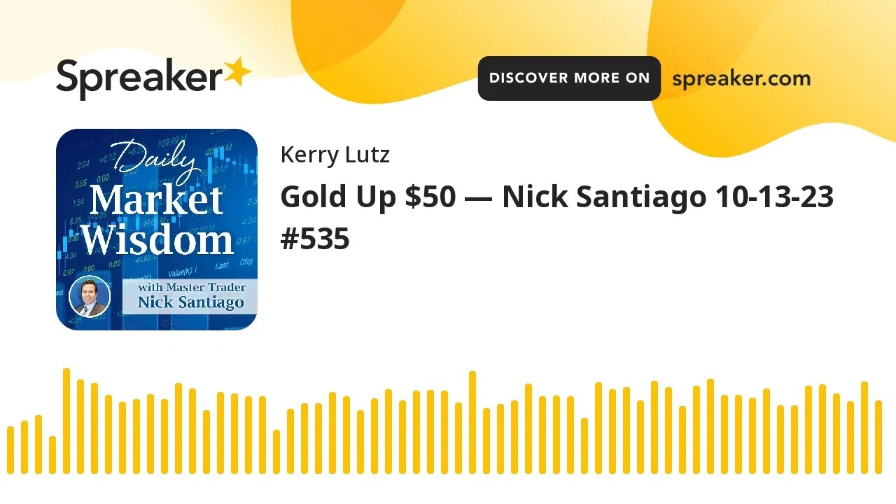 Gold Up $50 — Nick Santiago 10-13-23 #535