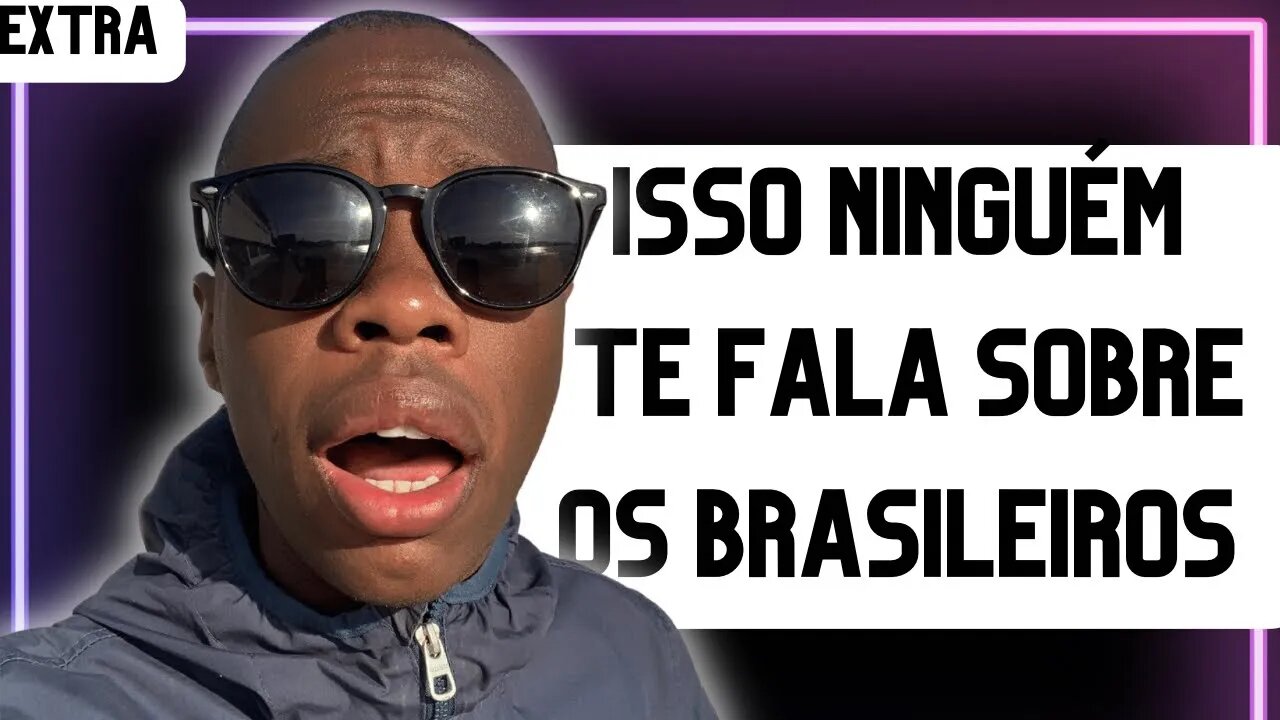 ISSO NÃO TE FALAM SOBRE OS BRASILEIROS EM PORTUGAL