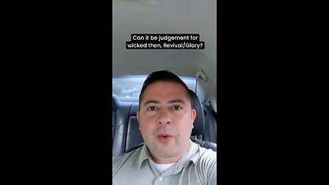 Can it be judgment for the wicked then, Revival/Glory?