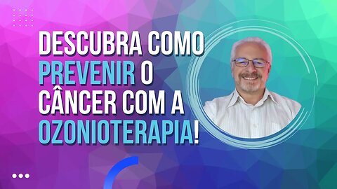 🟢 OZONIOTERAPIA - O tratamento revolucionário que pode prevenir o câncer!