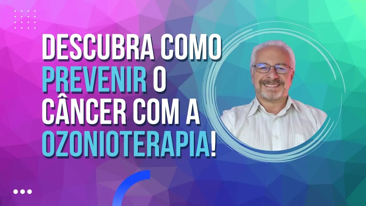 🟢 OZONIOTERAPIA - O tratamento revolucionário que pode prevenir o câncer!
