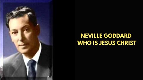 Neville Goddard Who Is Jesus Christ