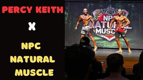 PERCY KEITH TAKES ON NATURAL MUSCLE COMP! (NPC FOOTAGE) **MUST WATCH**