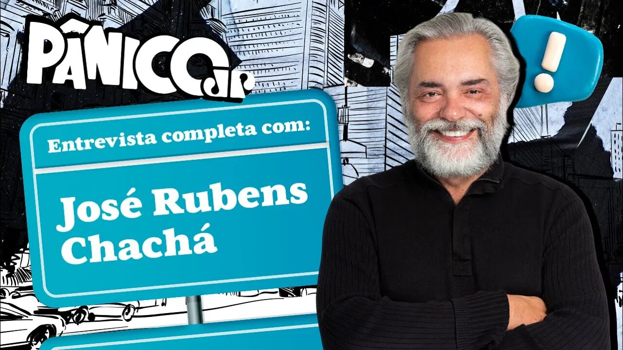 PÂNICO ENTREVISTA ATOR JOSÉ RUBENS CHACHÁ; ASSISTA NA ÍNTEGRA