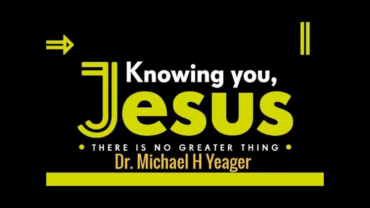 Knowing You Jesus by Dr Michael H Yeager