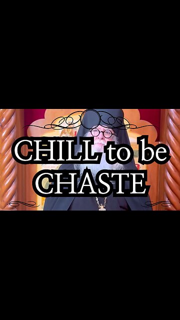 Chill to be Chaste