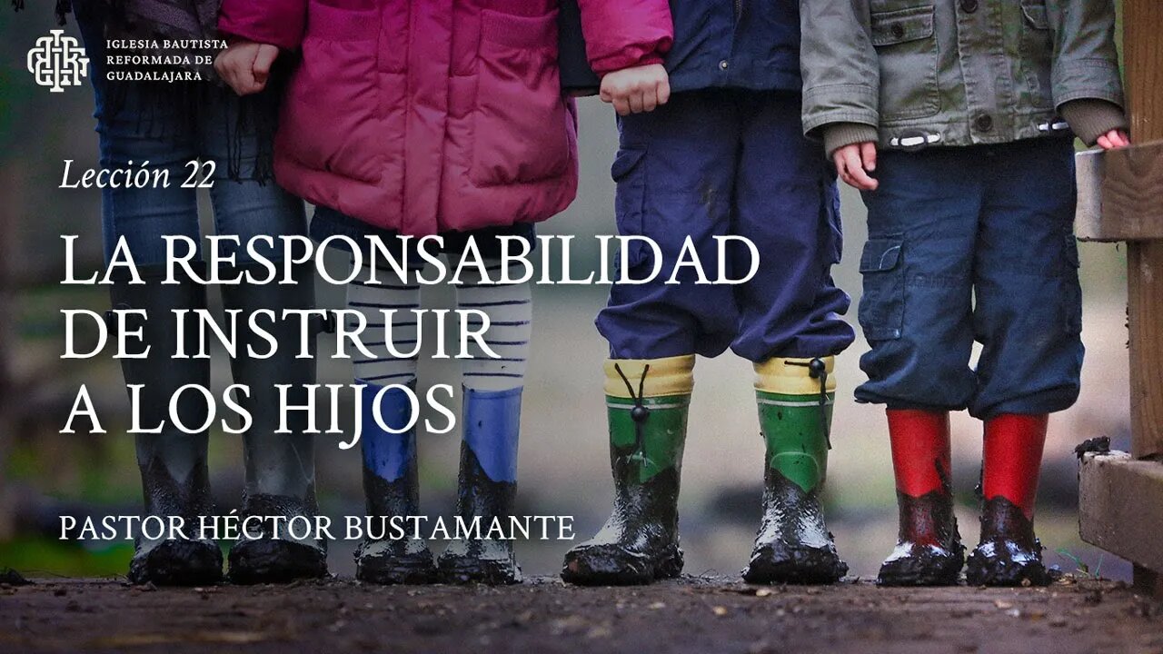 La responsabilidad de instruir a los hijos - Héctor Bustamante