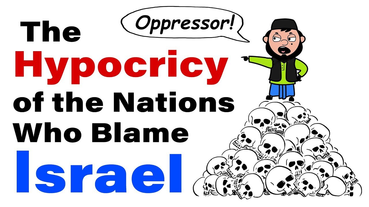 The Hypocrisy of the Nations Who Blame Israel