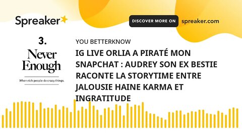 IG LIVE ORLIA A PIRATÉ MON SNAPCHAT : AUDREY SON EX BESTIE RACONTE LA STORYTIME ENTRE JALOUSIE HAINE