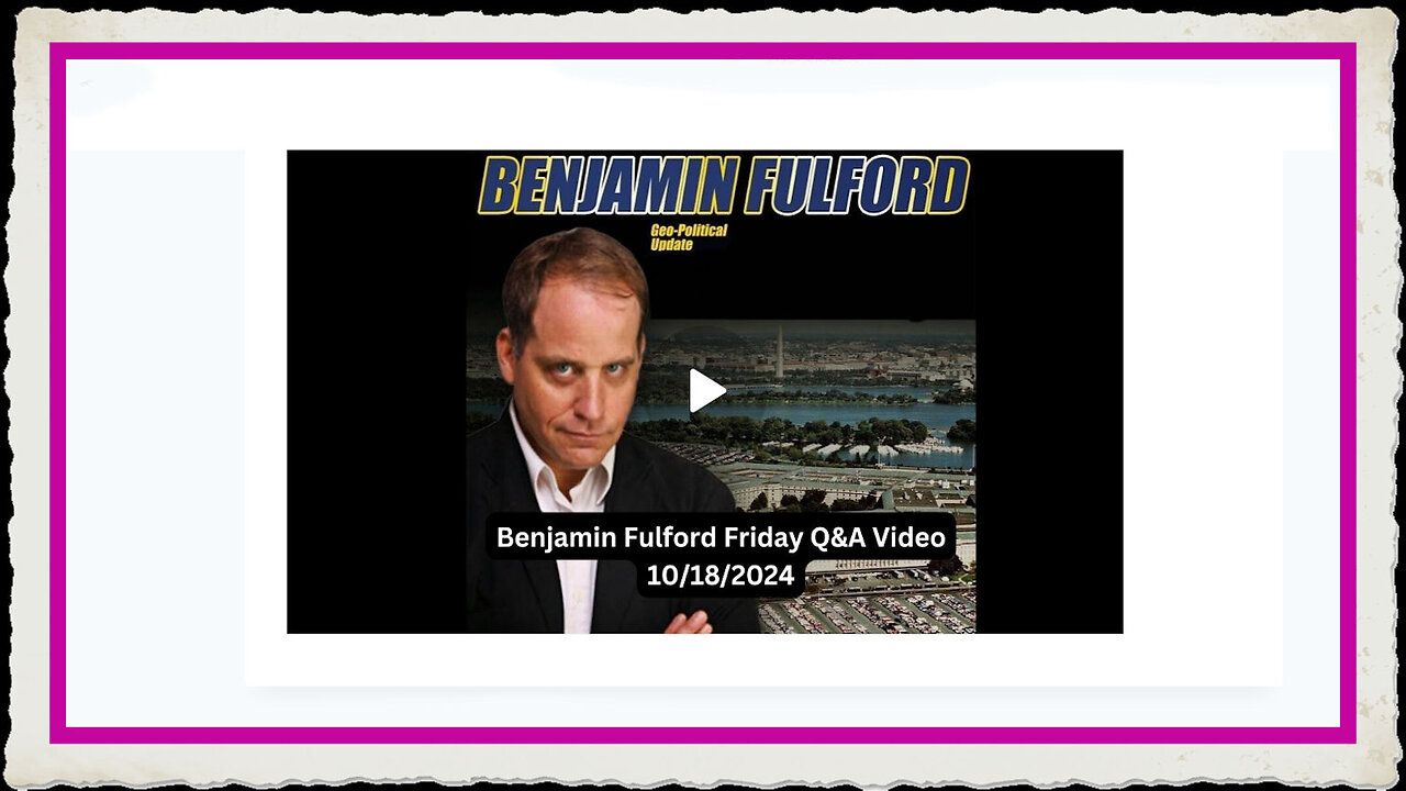 Benjamin Fulford 10-18-2024