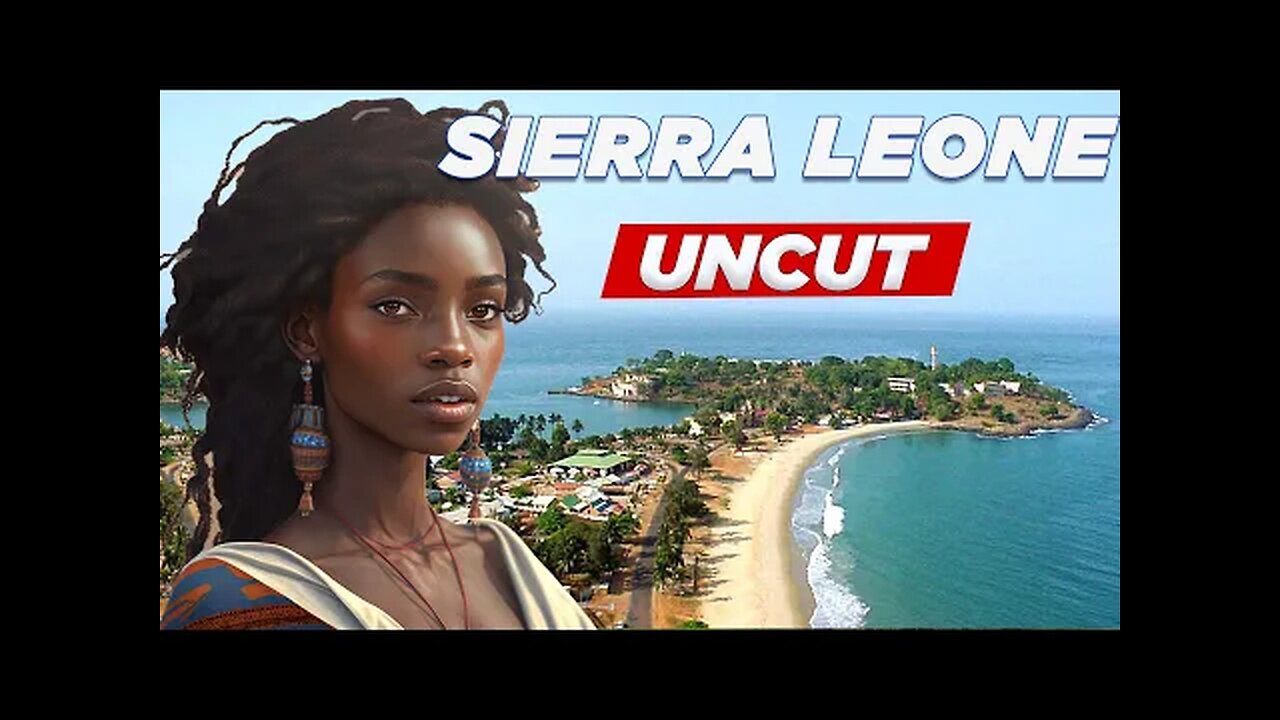 Sierra Leone - Uncut Documentary