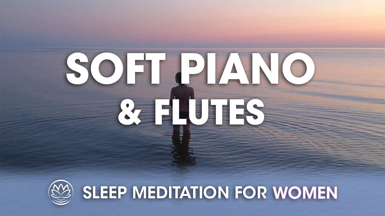 Soft Piano and Flute Serenade // Sleep Meditation for Women