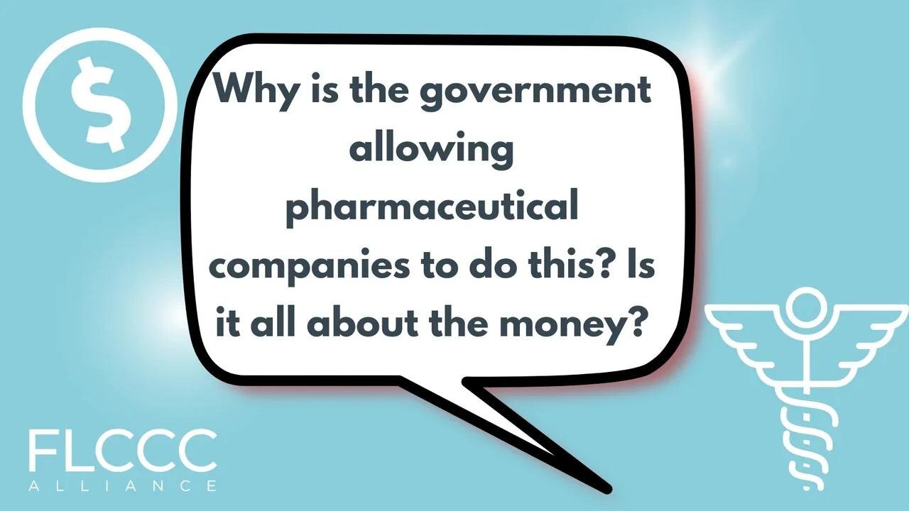 Why is the government allowing pharmaceutical companies to do this Is it all about money?