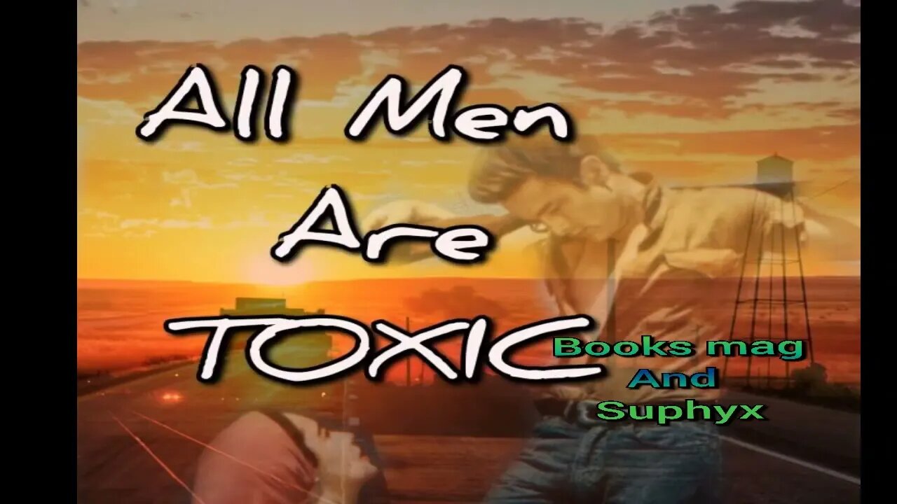 All men are Toxic