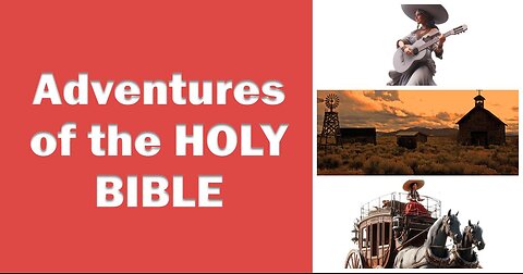 Adventures of the HOLY BIBLE - Country and western - Holy BIBLE is truth