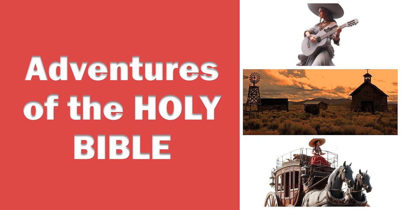 Adventures of the HOLY BIBLE - Country and western - Holy BIBLE is truth