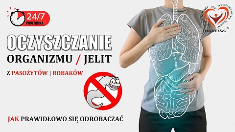 POWTÓRKA 24/7 OCZYSZCZANIE ORGANIZMU z Pasożytów, Robaków... Jak Prawidłowo Się Odrobaczać.