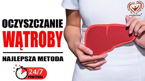 POWTÓRKA 24 / 7. Oczyszczanie Wątroby, Najlepsza Metoda z Komentarzami od Aleksandra Haretskiego.