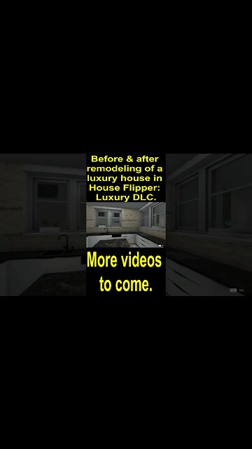 Before & after remodeling of a luxury house in House Flipper: Luxury DLC